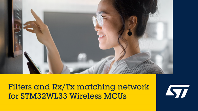 意法半導(dǎo)體推出用于匹配遠(yuǎn)距離無(wú)線微控制器STM32WL33的集成的匹配濾波芯片
